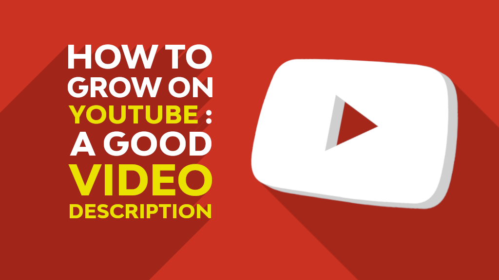 How to Grow on YouTube: A Good Video Description