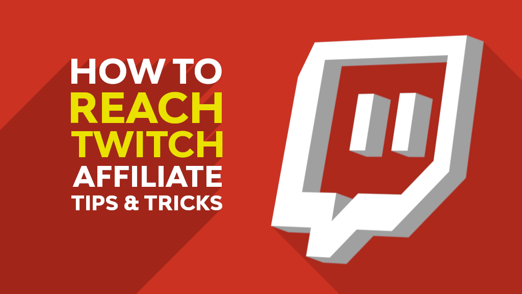 How to reach Twitch Affiliate: Tips & Tricks