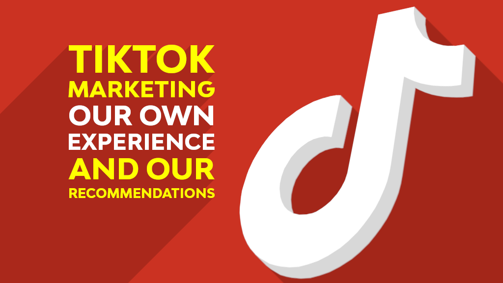 TikTok Marketing: Our Experience and Recommendations